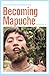 Becoming Mapuche: Person an...