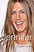 Jennifer: The Unauthorized Biography