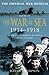 The Imperial War Museum Book of the War at Sea 1914-1918 by Julian Thompson