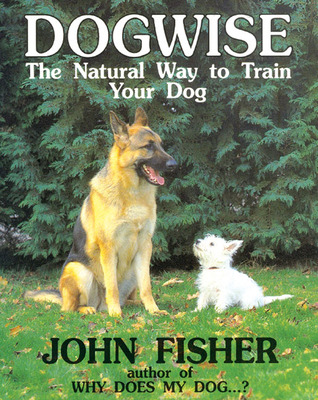 Dogwise: The Natural Way to Train Your Dog