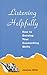 Listening Helpfully: How to Develop Your Counselling Skills