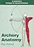 Archery Anatomy: An Introduction to Techniques for Improved Performance