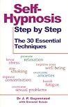 Self-Hypnosis Step By Step: The 30 Essential Techniques Self-Hypnosis Step By Step: The 30 Essential Techniques