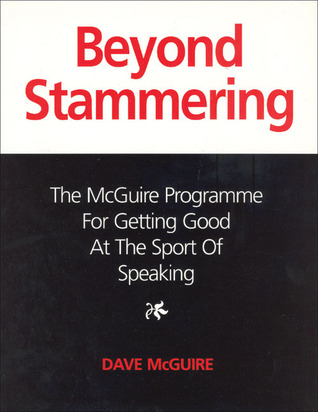 Beyond Stammering: The McGuire Programme for Getting Good at the Sport of Speaking (Paperback)