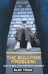 The Bullying Problem: How to Deal with Difficult Children (Human Horizons)