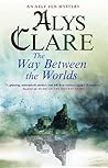 The Way Between the Worlds by Alys Clare The Way Between the Worlds by Alys Clare