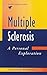 Multiple Sclerosis: A Personal Exploration