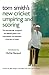 Tom Smith's New Cricket Umpiring and Scoring: The Internationally Recognised and Definitive Guide to the Interpretation and Application of the Laws of Cricket