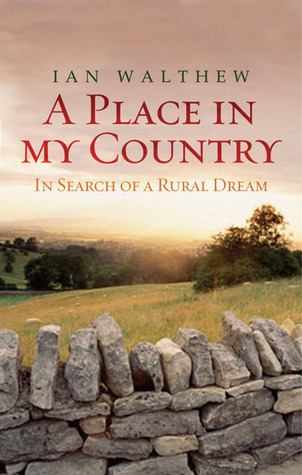 A Place In My Country: In Search of a Rural Dream (Hardcover)
