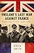 England's Last War Against ...