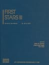 First Stars III (AIP Conference Proceedings / Astronomy and Astrophysics)