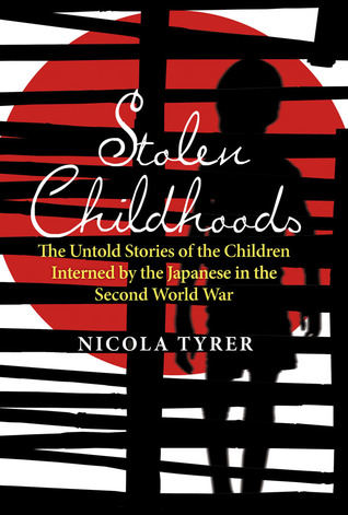 Stolen Childhoods: The Untold Stories of the Children Interned by the Japanese in the Second World War (Hardcover)