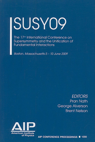 SUSY09: 7th International Conference on Supersymmetry and the Unification of Fundamental Interactions (AIP Conference Proceedings, 1200)