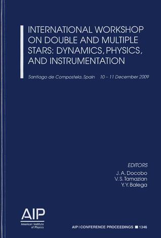 International Workshop on Double and Multiple Stars: Dynamics, Physics, and Instrumentation (AIP Conference Proceedings, 1346)