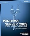 Microsoft Windows Server 2003 TCP/IP Protocols and Services Technical Reference