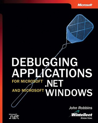 Debugging Applications for Microsoft .NET and Microsoft Windows (Paperback)