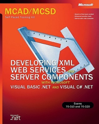 Developing XML Web Services & Server Components with Visual Basic.NET & Visual C#.NET