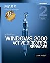 MCSE Self-Paced Training Kit: Microsoft Windows 2000 Active Directory Services, Exam 70-217