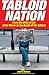 Tabloid Nation: From the Bi...