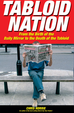 Tabloid Nation: From the Birth of The Mirror to the Death of the Tabloid