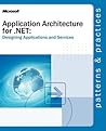 Application Architecture for .NET: Designing Applications and Services Application Architecture for .NET: Designing Applications and Services