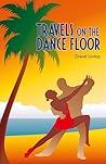 Travels on the Dance Floor Travels on the Dance Floor