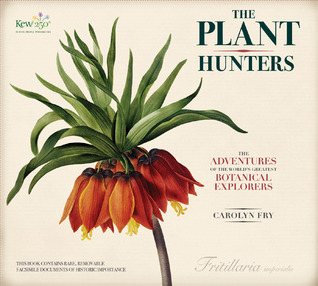 The Plant Hunters: The Adventures of the World's Greatest Botanical Explorers (Y)