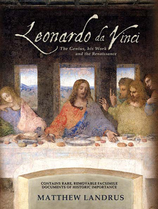 Leonardo da Vinci: The Genius, His Work and the Renaissance