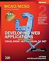 McAd/McSd Self-Paced Training Kit: Developing Web Applications With Microsoft Visual Basic.Net and Microsoft Visual C#.Net : Exams 70-305 and 70-315