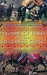 Game of Polo with a Headless Goat: And Other Bizarre Sports Discovered Across Asia