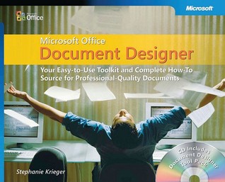 Microsoft® Office Document Designer: Your Easy-to-Use Toolkit and Complete How-To Source for Professional-Quality Documents