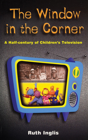 The Window in the Corner: A Half-Century of Children's Television (Paperback)