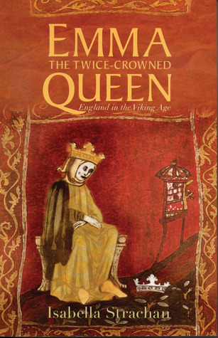 Emma: The Twice-Crowned Queen: England in the Viking Age (Paperback)