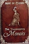 The Transvestite Memoirs of the Abbe de Choisy The Transvestite Memoirs of the Abbe de Choisy