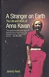 A Stranger on Earth: The Life and Work of Anna Kavan