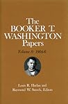 Booker T. Washington Papers 8: 1904-6 Booker T. Washington Papers 8: 1904-6