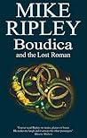 Boudica and the Lost Roman by Mike Ripley