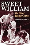 Sweet William: The Life of Billy Conn (Sport and Society) Sweet William: The Life of Billy Conn (Sport and Society)