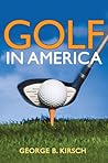 Golf in America (Sport and Society)