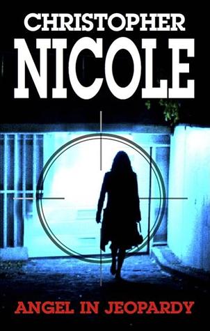 Angel in Jeopardy (Anna Fehrbach, the Angel #4 - Christopher Nicole