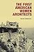 The First American Women Architects by Sarah Allaback