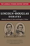 The Lincoln-Douglas Debates (The Knox College Lincoln Studies Center series)