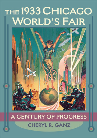 The 1933 Chicago World's Fair: A Century of Progress (Hardcover)