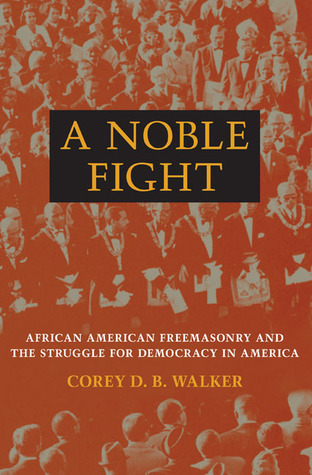 A Noble Fight: African American Freemasonry and the Struggle for Democracy in America (Hardcover)