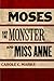 Moses and the Monster and Miss Anne