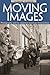 Moving Images: Photography and the Japanese American Incarceration (Asian American Experience)