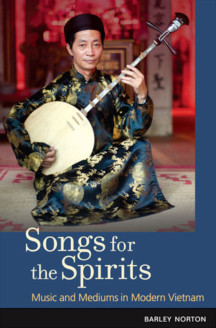 Songs for the Spirits: Music and Mediums in Modern Vietnam (Hardcover)