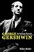 George Gershwin by Walter Rimler