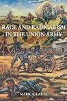 Race and Radicalism in the Union Army