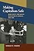 Making Capitalism Safe: Workplace Safety and Health Regulation in America, 1880-1940 (Working Class in American History)